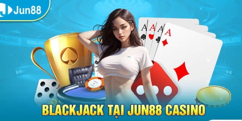 Blackjack tại Jun88
