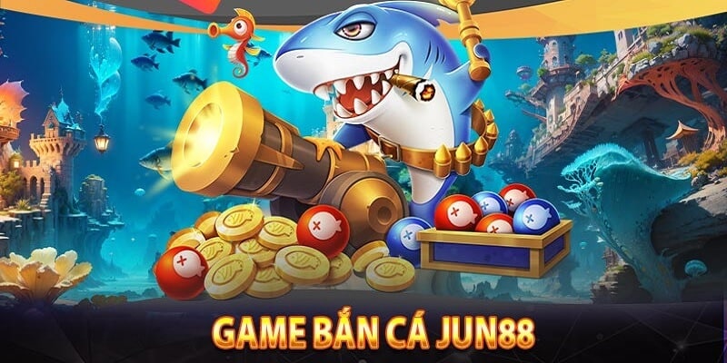 Giới thiệu đôi nét về game bắn cá Jun88 cho người chơi
