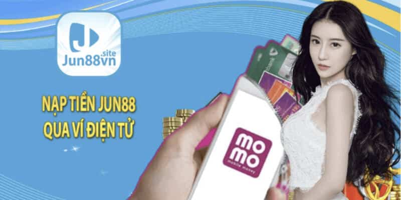 Nạp tiền Jun88 dễ dàng qua “ví điện tử”