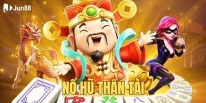 Review chi tiết game nổ hũ thần tài siêu hot tại Jun88