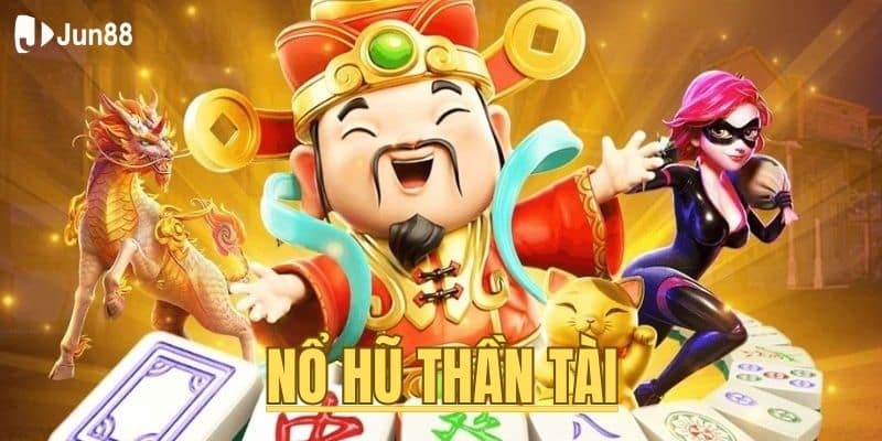 Review chi tiết game nổ hũ thần tài siêu hot tại Jun88