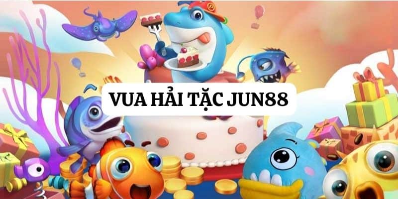 Bắn cá vua hải tặc tại Jun88 - Chinh phục đại dương, săn bắn vui vẻ