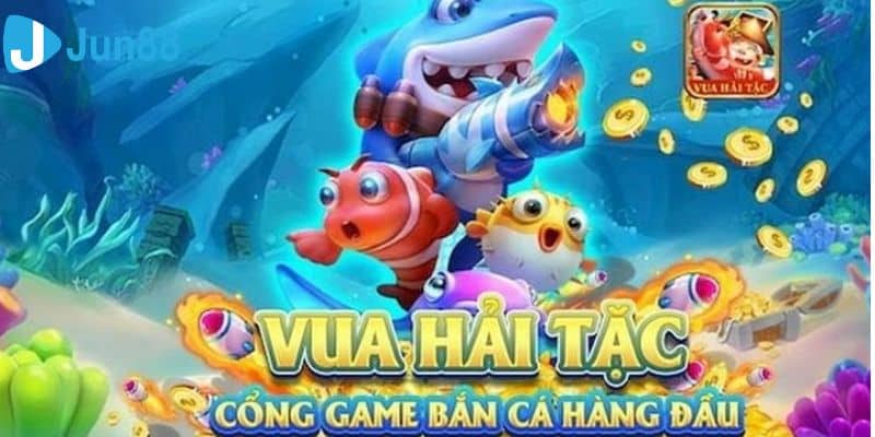 Những điều cần biết về game bắn cá vua hải tặc