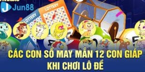 Lợi ích của việc tham gia bộ lô đề 12 con giáp tại nhà Jun88