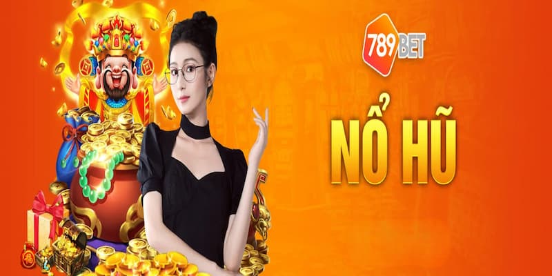 Những điểm hấp dẫn khi chơi nổ hũ 789BET Com