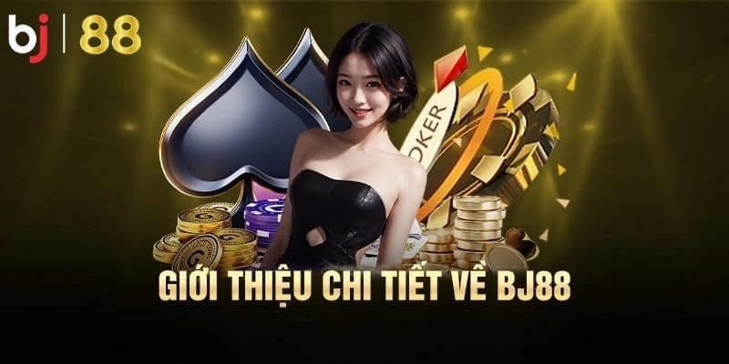 Giới thiệu về BJ 88 - Nhà cái cá cược trực tuyến uy tín