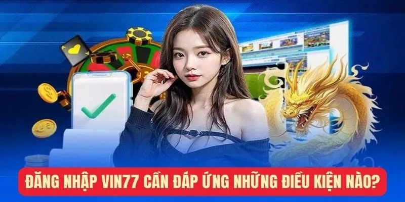 Những điều cần biết trước khi tham gia Vin777 đăng nhập