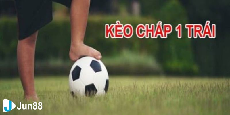 kèo chấp 1 trái