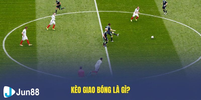 Kèo giao bóng là gì?