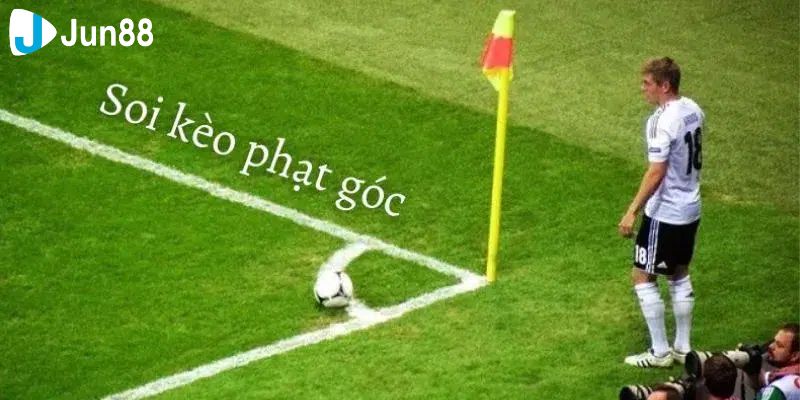 Kinh nghiệm để chơi kèo phạt góc dễ thắng từ cao thủ chia sẻ