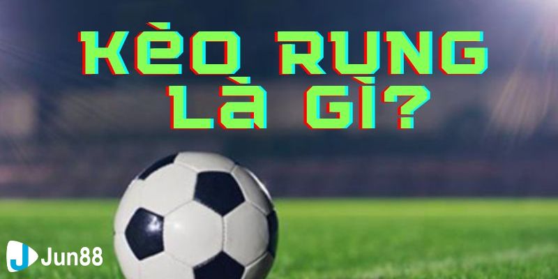 kèo rung là gì
