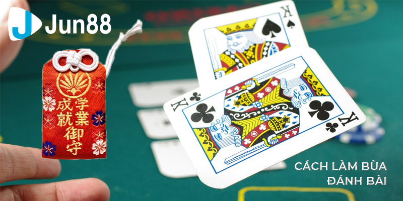 Cách làm bùa đánh bài