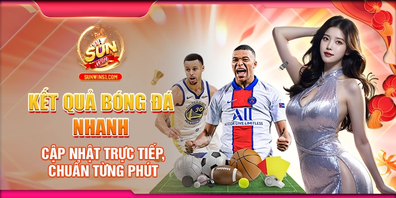 ket-qua-bong-da-nhanh-cap-nhat-truc-tiep-chuan-tung-phut