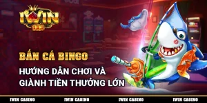 Bắn cá bingo - hướng dẫn chơi và giành tiền thưởng lớn