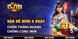 Dàn Đề Nuôi 2 Ngày, Chiến Thắng Nhanh Chóng Cùng IWIN